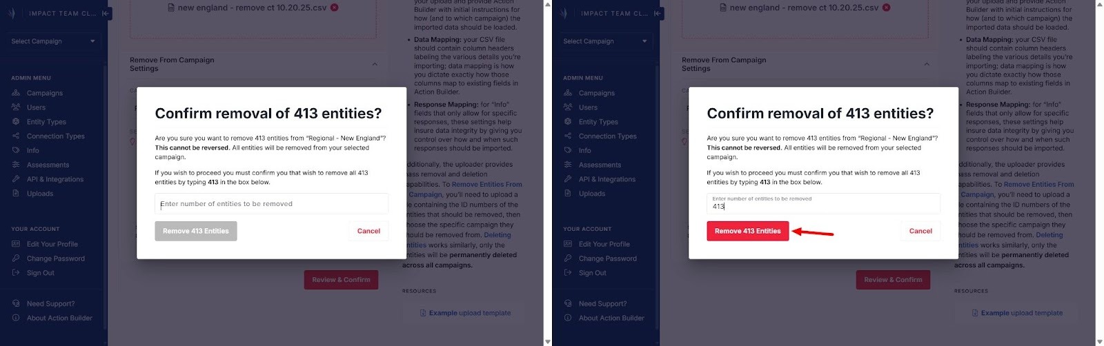 Side by side screenshots of a pop-up message over the New Upload page. The left has the heading "Confirm removal of 413 entities?" A blank text box prompts "Enter number of entities to be removed" and the Remove 413 Entities button is grayed out and not clickable. 

On the right, 413 has been entered into the text field, and the Remove 413 Entities button has turned red and is clickable